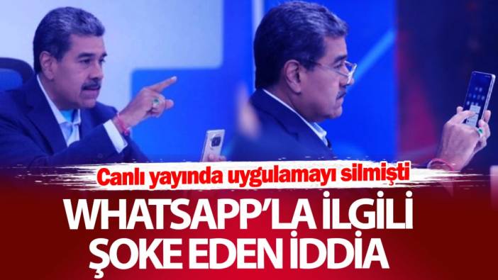 Maduro’dan WhatsApp’la ilgili şoke eden iddia