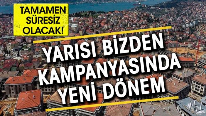 Yarısı bizden kampanyasında yeni dönem. Artık tamamen süresiz oldu