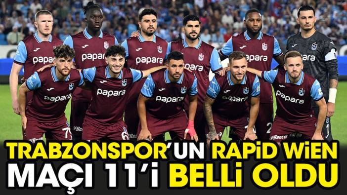 Trabzonspor'un Rapid Wien maçı 11'i belli oldu