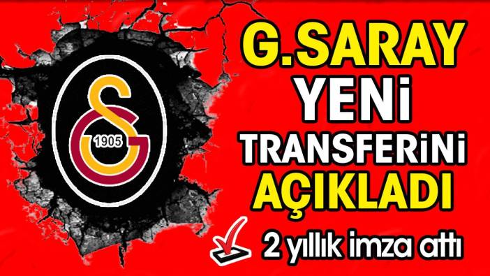 Galatasaray yeni transferini açıkladı