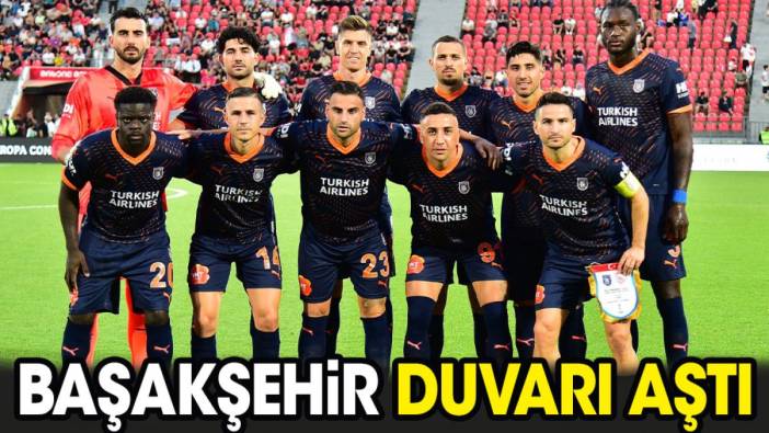 Başakşehir duvarı aştı