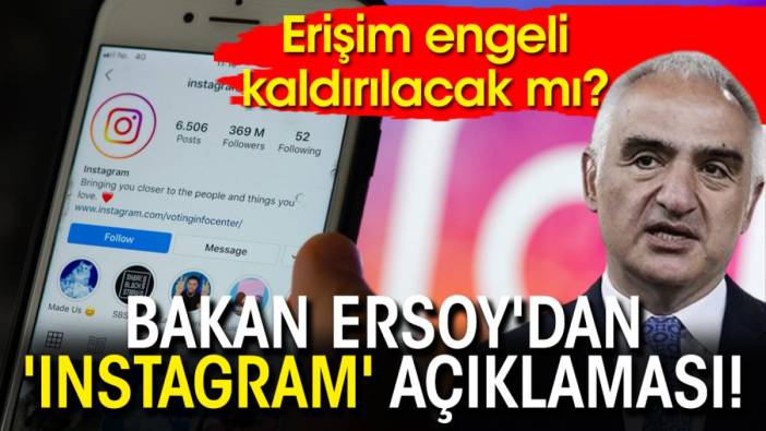 Bakan Ersoy'dan 'Instagram' açıklaması! Erişim engeli kaldırılacak mı?