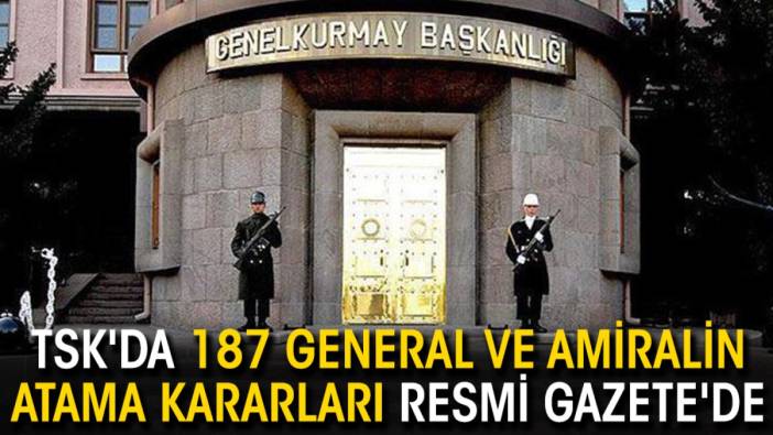 TSK'da 187 general ve amiralin atama kararları Resmi Gazete'de