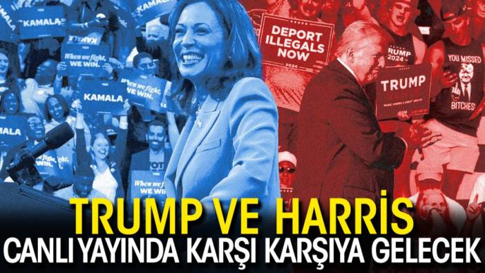 Trump ve Harris canlı yayında karşı karşıya gelecek