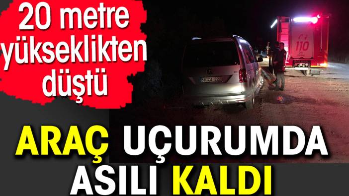 Araç uçurumda asılı kaldı