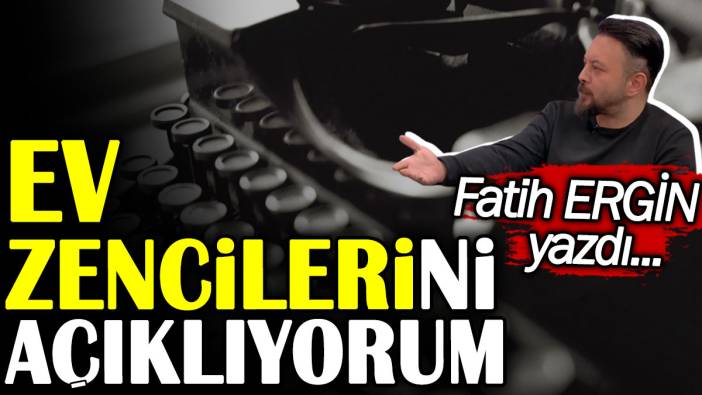 Ev zencilerini açıklıyorum