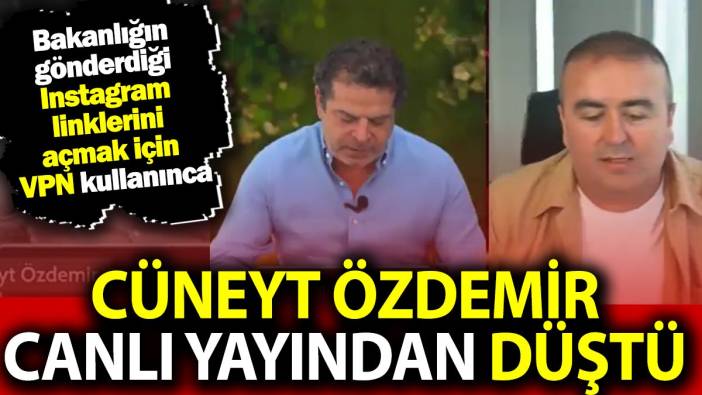 Cüneyt Özdemir canlı yayından düştü. Bakanlığın gönderdiği linkleri VPN ile açınca...