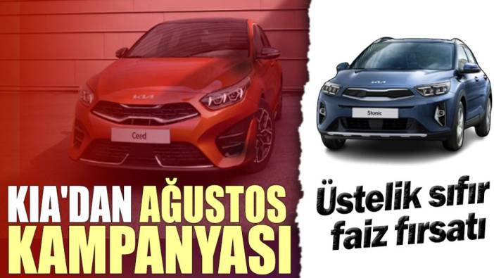 Kia'dan ağustos kampanyası. Üstelik sıfır faiz fırsatı