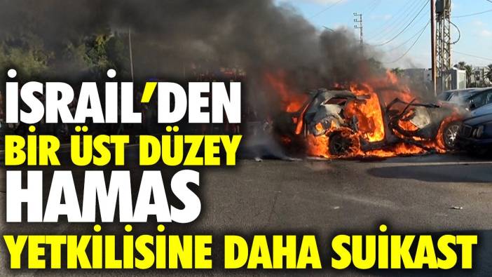 İsrail'den bir üst düzey Hamas yetkilisine daha suikast