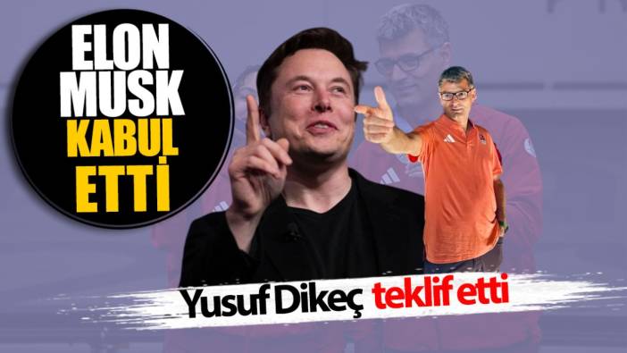 Elon Musk Yusuf Dikeç’in teklifini kabul etti