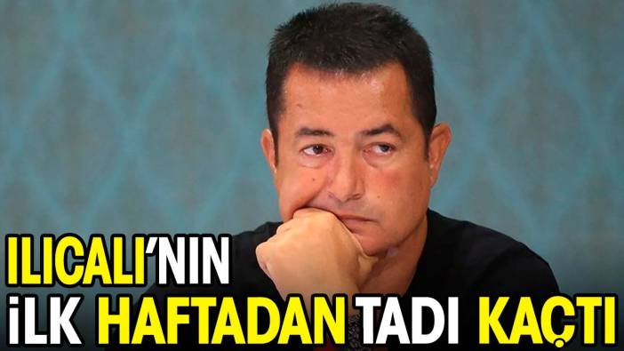 Acun Ilıcalı'nın ilk haftadan tadı kaçtı