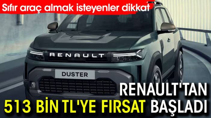 Sıfır araç almak isteyenler dikkat: Renault'tan 513 bin TL'ye fırsat başladı