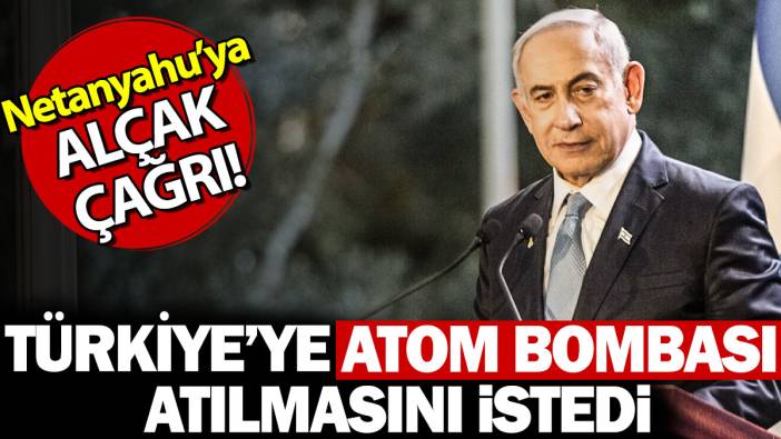 Türkiye'ye Atom Bombası atılmasını istedi. Netanyahu'ya alçak çağrı!