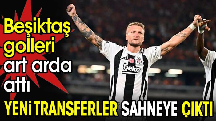 Beşiktaş'ta yeni transferler sahneye çıktı. Goller peş peşe geldi