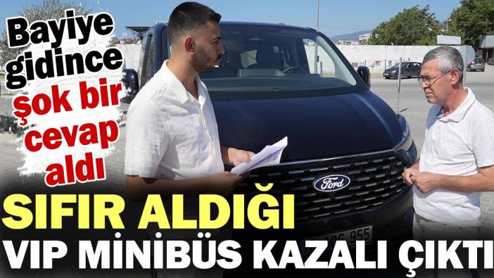 Sıfır aldığı VIP minibüs kazalı çıktı! Bayiye gidince şok bir cevapla karşılaştı