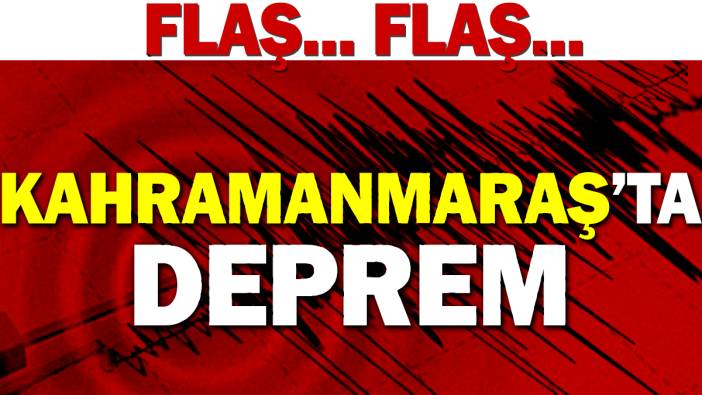 Kahramanmaraş'ta deprem