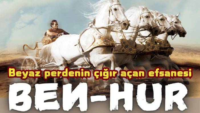 Ben-Hur. Beyaz perdenin çığır açan efsanesi