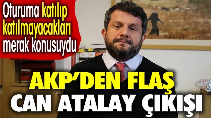 AKP'den flaş Can Atalay çıkışı.  Oturuma katılıp katılmayacakları merak konusuydu