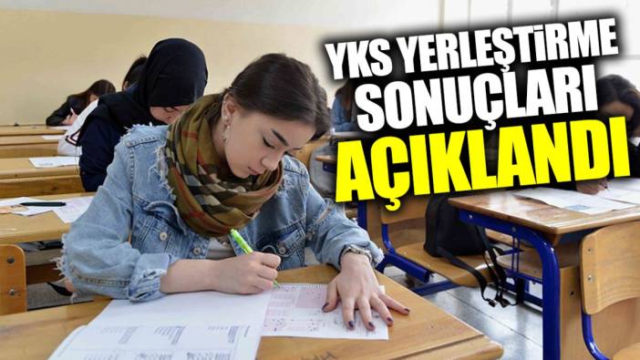 YKS yerleştirme sonuçları açıklandı