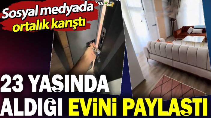 23 yaşında aldığı evi paylaştı. Sosyal medyada ortalık karıştı