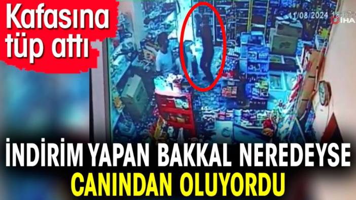 İndirim yapan bakkal neredeyse canından oluyordu  Kafasına tüp attı