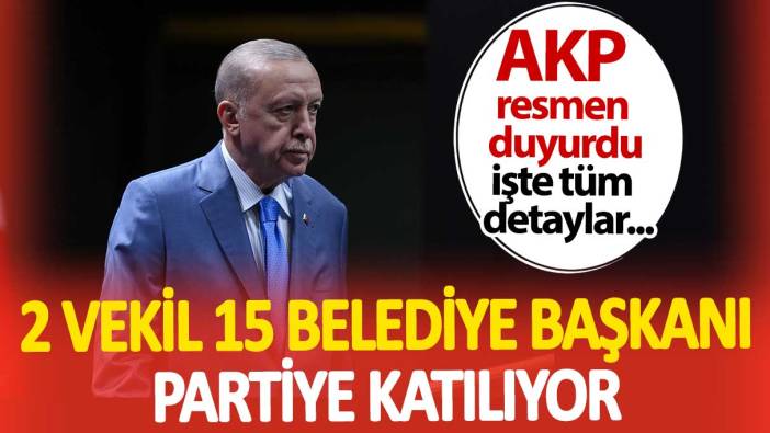 AKP'ye 2 Vekil 15 Belediye başkanı katılıyor