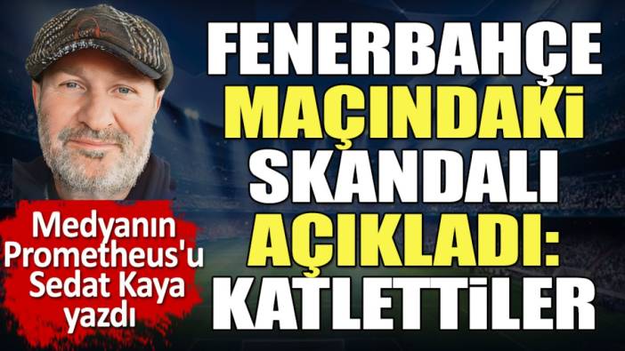 Fenerbahçe Lille maçındaki skandalı açıkladı: Katlettiler