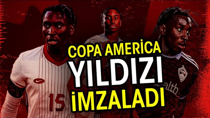 Copa America yıldızı imzaladı