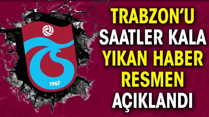 Trabzonspor'u saatler kala yıkan haber