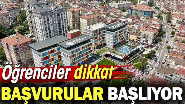 Öğrenciler dikkat başvurular başlıyor