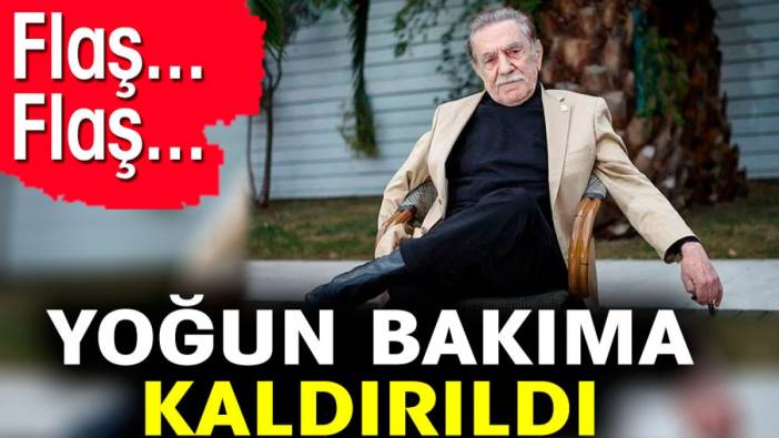 Flaş... Flaş... Aydemir Akbaş yoğun bakıma kaldırıldı