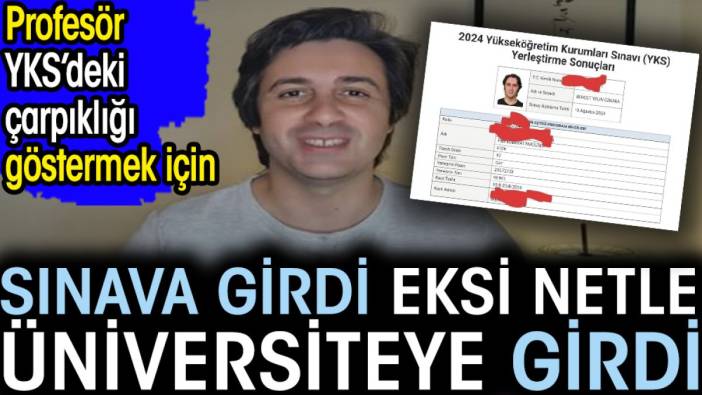 Profesör YKS’deki çarpıklığı göstermek için sınava girdi eksi netle üniversiteye girdi