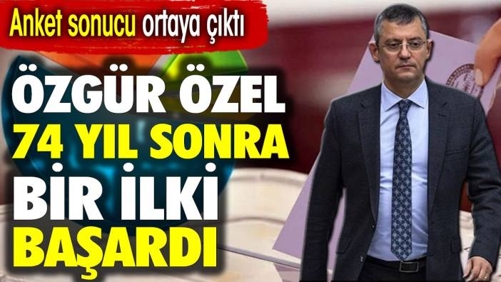 Özgür Özel 74 yıl sonra bir ilki başardı. Anket sonucu ortaya çıktı