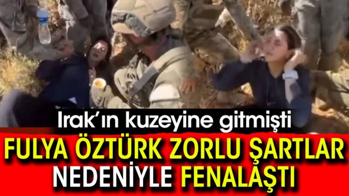 Irak'ın kuzeyine giden Fulya Öztürk zorlu şartlar nedeniyle fenalaştı