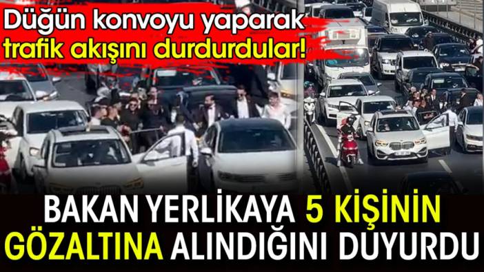 Düğün konvoyu yaparak trafik akışını durdurdular! 5 kişi gözaltına alındı