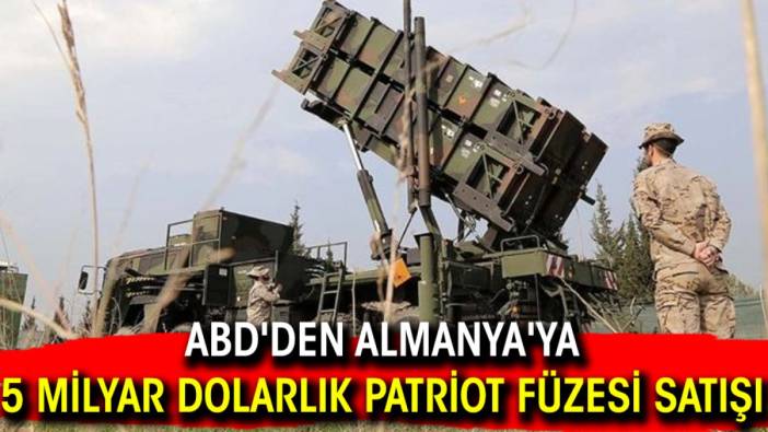 ABD'den Almanya'ya 5 milyar dolarlık Patriot füzesi satışı