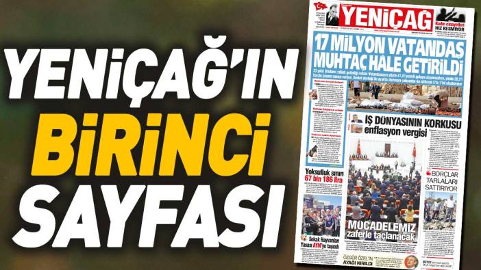 Yeniçağ Gazetesi: 17 Milyon vatandaş muhtaç hale getirildi