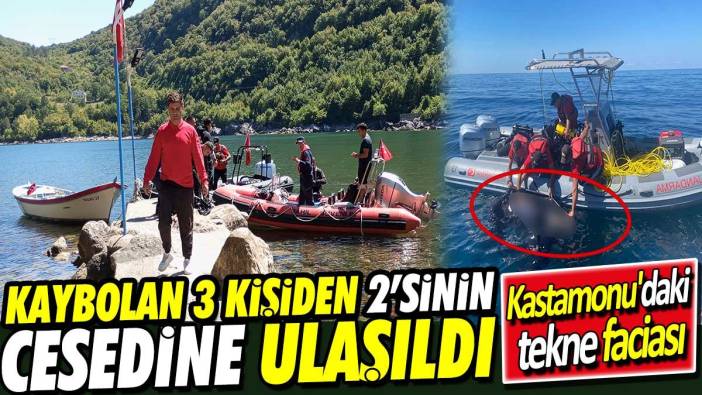 Kastamonu'daki tekne faciası! Kaybolan 3 kişiden 2'sinin cesedine ulaşıldı