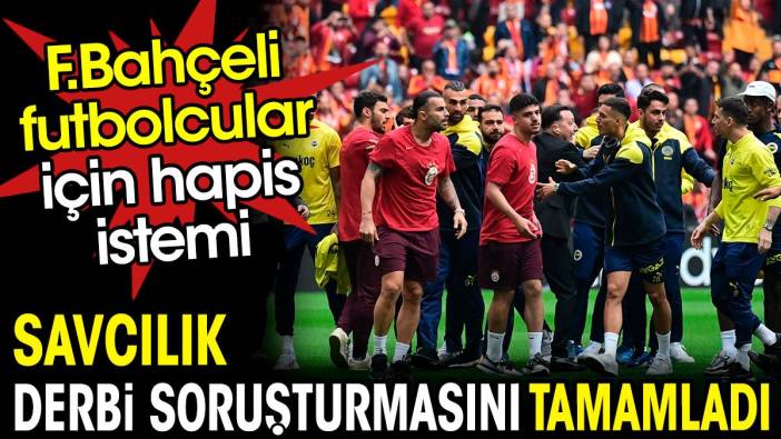 Savcılık soruşturmayı tamamlandı. Fenerbahçeli futbolculara hapis istedi