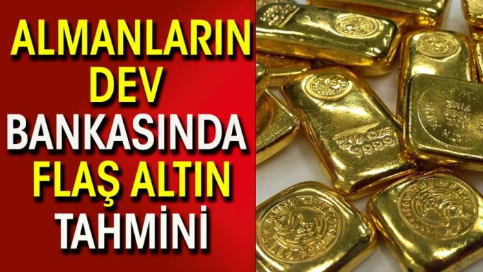 Almanların dev bankasından flaş altın tahmini