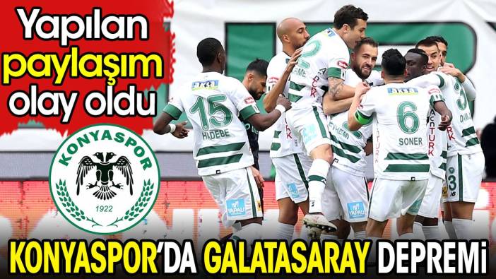 Konyaspor'da Galatasaray depremi