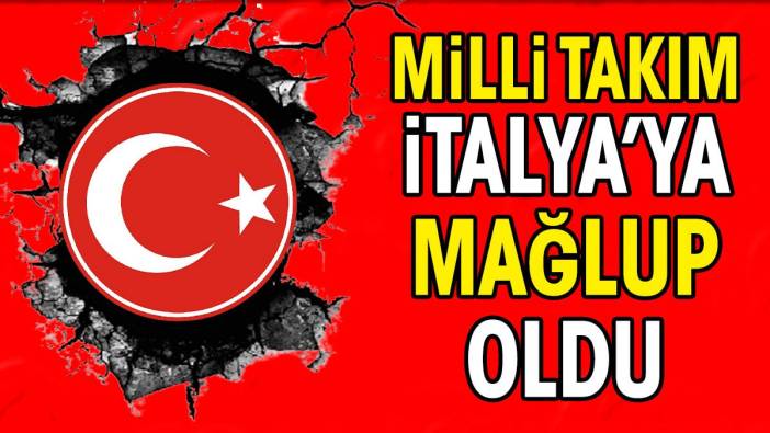 Milli Takım'a İtalya darbesi