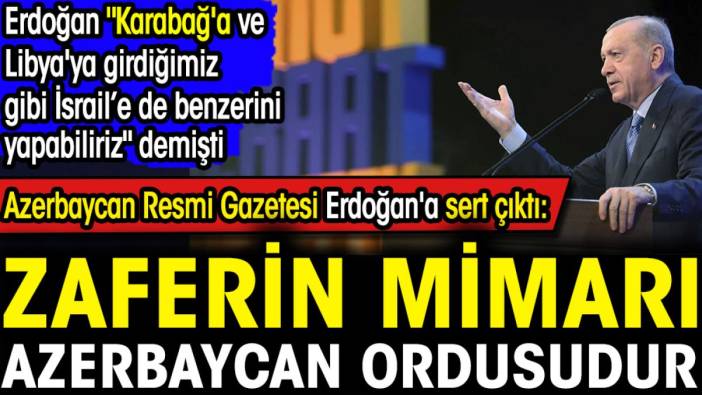 Azerbaycan Resmi Gazetesi Erdoğan'a sert çıktı: Zaferin mimarı Azerbaycan ordusudur