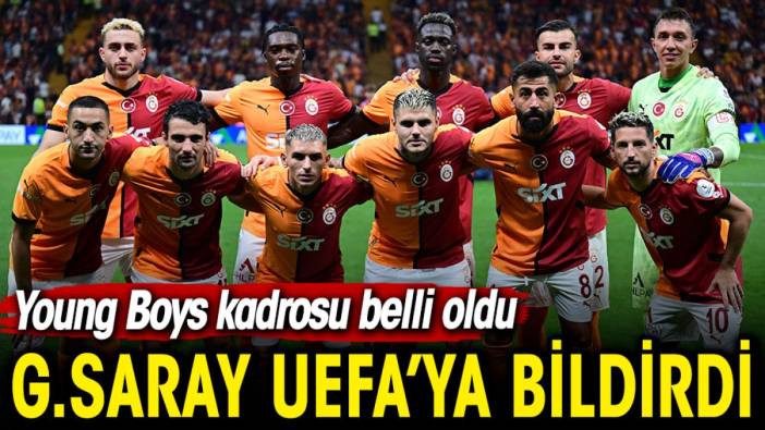 Galatasaray UEFA'ya bildirdi. Young Boys kadrosu belli oldu