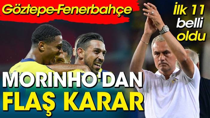 Göztepe Fenerbahçe. İlk 11 belli oldu. Mourinho'dan büyük sürpriz