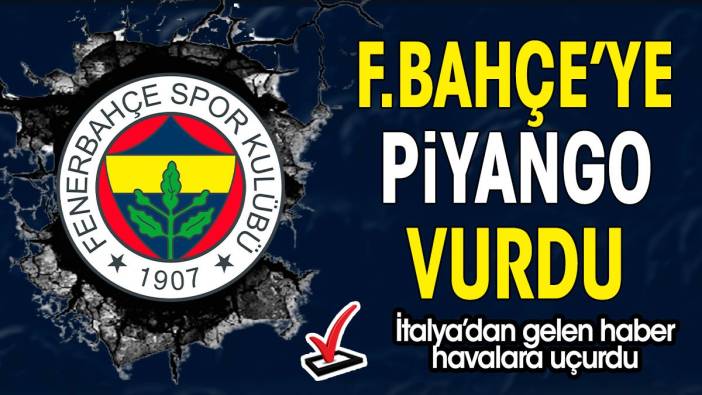 Fenerbahçe'ye piyango vurdu. İtalya'dan gelen haber havalara uçurdu