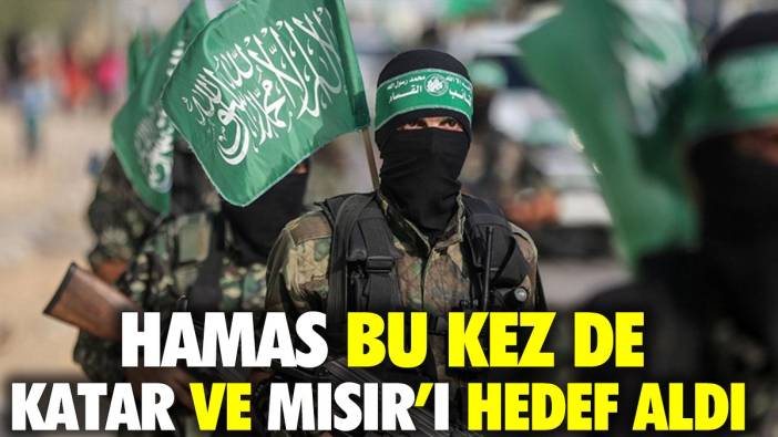 Hamas bu kez Katar ve Mısır'ı hedef aldı