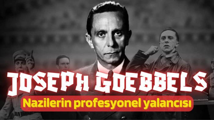 Joseph Goebbels. Nazilerin profesyonel yalancısı