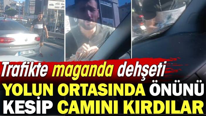 Trafikte maganda dehşeti: Önünü kesip camını kırdılar