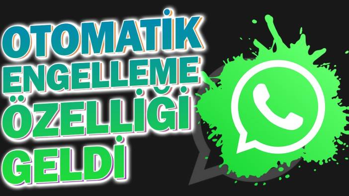 Whatsapp'a otomatik engelleme özelliği geldi